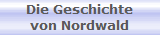 Die Geschichte
von Nordwald